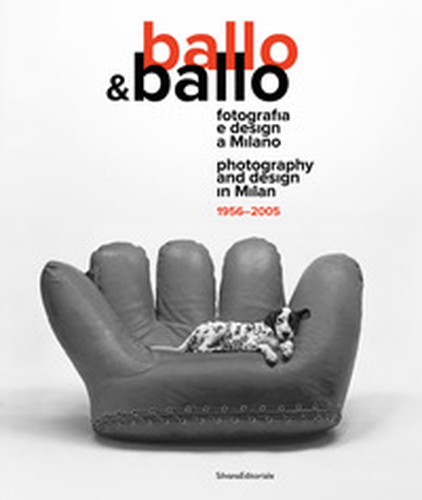 Ballo & Ballo. Fotografia e design a Milano-Photography and design in Milan. 1956-2005 - Librerie.coop Ballo & Ballo. Fotografia e design a Milano-Photography and design in Milan. 1956-2005 - Librerie.coop