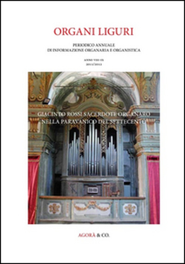 Giacinto Rossi sacerdote organaro nella Paravanico del Settecento. Organi Liguri. Periodico Annuale di Informazione Organaria e Organistica - Librerie.coop Giacinto Rossi sacerdote organaro nella Paravanico del Settecento. Organi Liguri. Periodico Annuale di Informazione Organaria e Organistica - Librerie.coop
