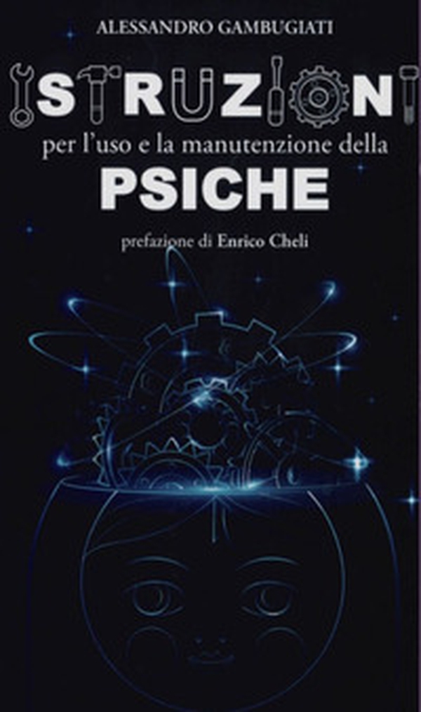 Istruzioni per l'uso e la manutenzione della psiche - Librerie.coop Istruzioni per l'uso e la manutenzione della psiche - Librerie.coop