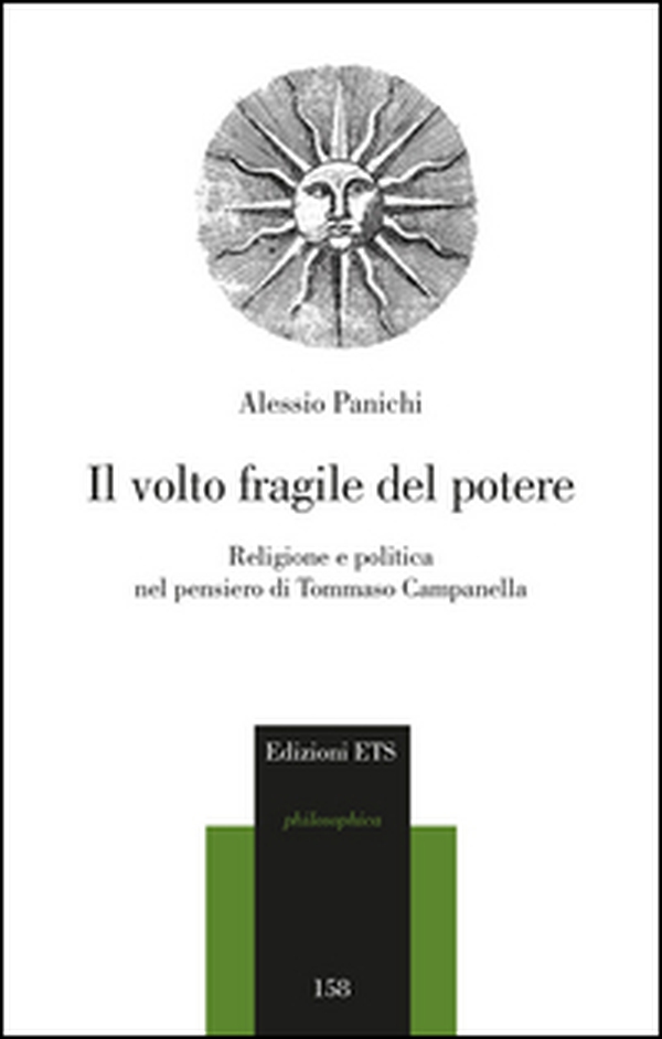 Il volto fragile del potere. Religione e politica nel pensiero di Tommaso Campanella - Librerie.coop Il volto fragile del potere. Religione e politica nel pensiero di Tommaso Campanella - Librerie.coop