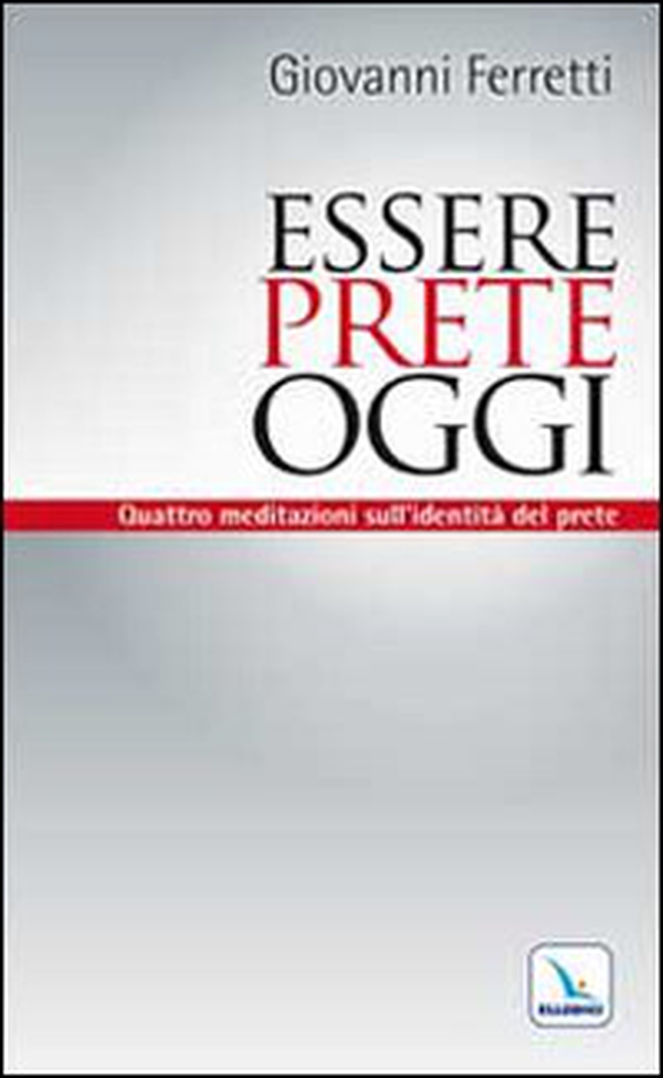 Essere prete oggi. Quattro meditazioni sull'identità del prete - Librerie.coop Essere prete oggi. Quattro meditazioni sull'identità del prete - Librerie.coop