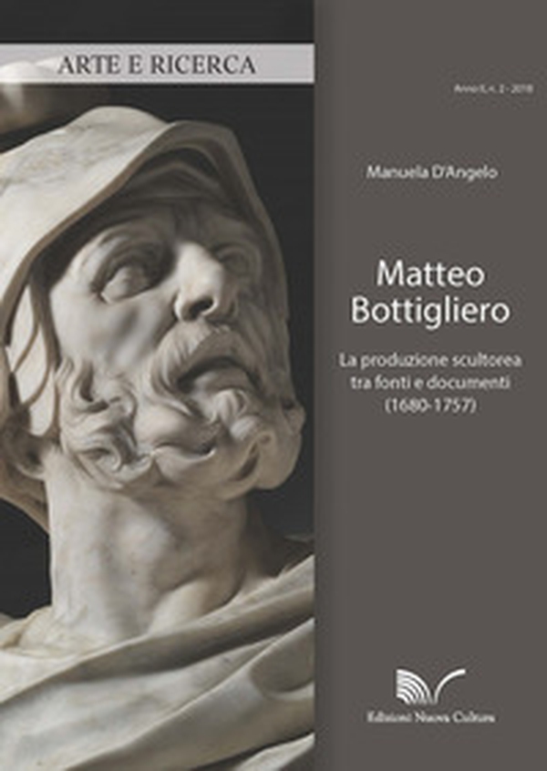 Matteo Bottigliero. La produzione scultorea tra fonti e documenti (1680-1757) - Librerie.coop Matteo Bottigliero. La produzione scultorea tra fonti e documenti (1680-1757) - Librerie.coop