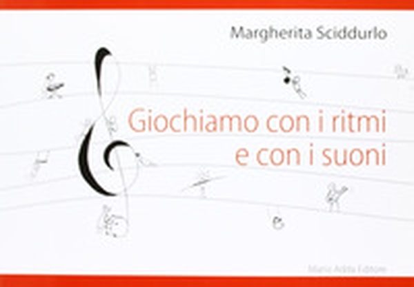 Giochiamo con i ritmi e con i suoni - Librerie.coop Giochiamo con i ritmi e con i suoni - Librerie.coop