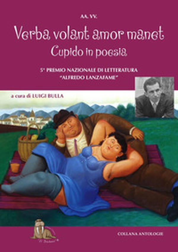 Verba volant amor manet, cupido in poesia. 5° Premio letterario «Alfredo Lanzafame». Cosa suscita in voi l'amore, le esperienze, i ricordi, i luoghi, il vostro San Valentino in versi - Librerie.coop Verba volant amor manet, cupido in poesia. 5° Premio letterario «Alfredo Lanzafame». Cosa suscita in voi l'amore, le esperienze, i ricordi, i luoghi, il vostro San Valentino in versi - Librerie.coop