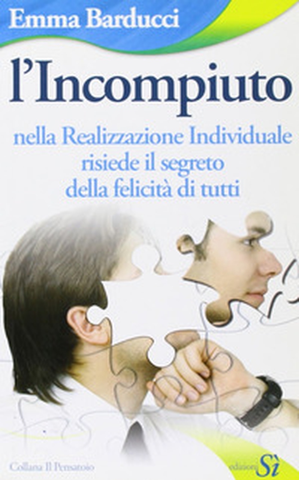 L'incompiuto. Nella realizzazione individuale risiede il segreto della felicità di tutti - Librerie.coop L'incompiuto. Nella realizzazione individuale risiede il segreto della felicità di tutti - Librerie.coop