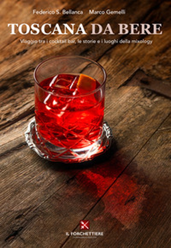 Toscana da bere. Viaggio tra i cocktail bar, le storie e i luoghi della mixology - Librerie.coop Toscana da bere. Viaggio tra i cocktail bar, le storie e i luoghi della mixology - Librerie.coop