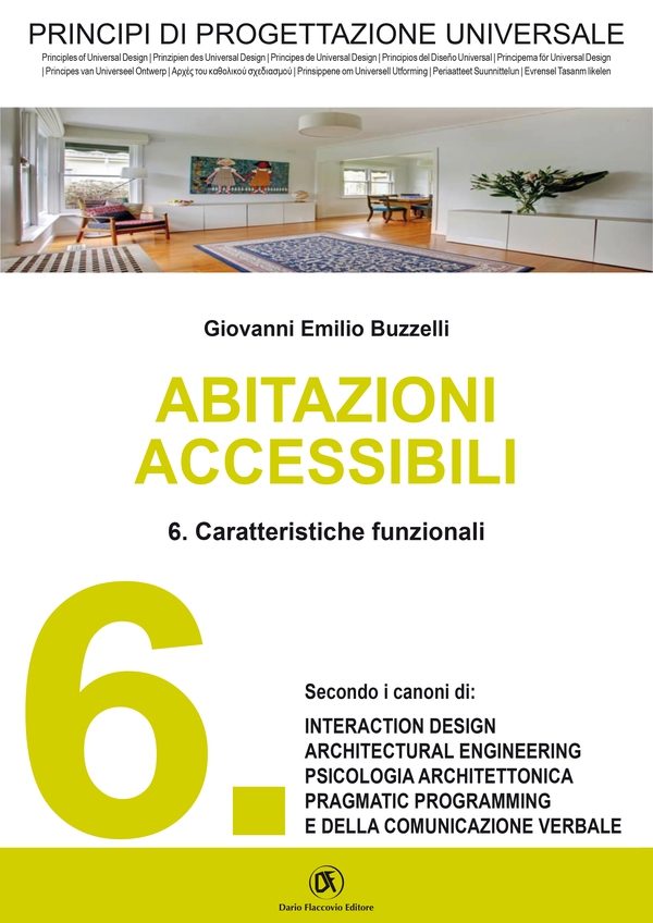 PRINCIPI DI PROGETTAZIONE UNIVERSALE - Abitazioni accessibili - 6. Caratteristiche funzionali - Librerie.coop PRINCIPI DI PROGETTAZIONE UNIVERSALE - Abitazioni accessibili - 6. Caratteristiche funzionali - Librerie.coop