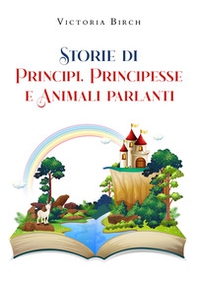 Storie di principi, principesse e animali parlanti - Librerie.coop