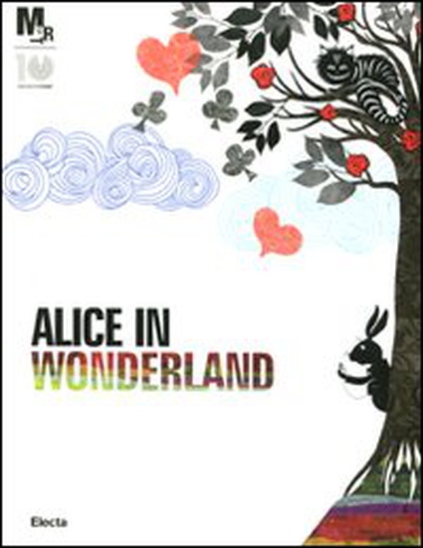 Alice nel paese delle meraviglie. Catalogo della mostra (Rovereto, 25 febbraio-3 giugno 2012) - Librerie.coop Alice nel paese delle meraviglie. Catalogo della mostra (Rovereto, 25 febbraio-3 giugno 2012) - Librerie.coop