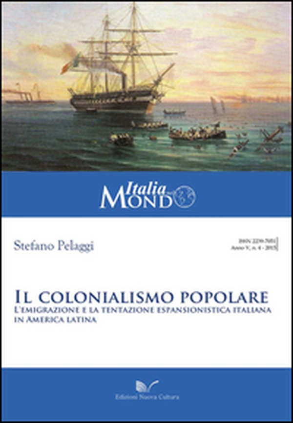 Il colonialismo popolare. L'emigrazione e la tentazione espansionistica italiana in America latina - Librerie.coop Il colonialismo popolare. L'emigrazione e la tentazione espansionistica italiana in America latina - Librerie.coop