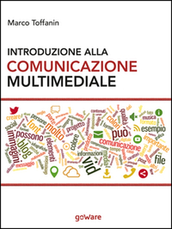 Introduzione alla comunicazione multimediale. Percorsi, strumenti e risorse per la progettazione e realizzazione di contenuti multimediali - Librerie.coop Introduzione alla comunicazione multimediale. Percorsi, strumenti e risorse per la progettazione e realizzazione di contenuti multimediali - Librerie.coop