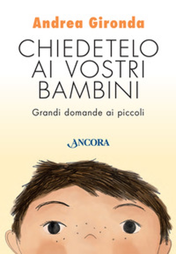 Chiedetelo ai vostri bambini. Grandi domande ai piccoli - Librerie.coop Chiedetelo ai vostri bambini. Grandi domande ai piccoli - Librerie.coop