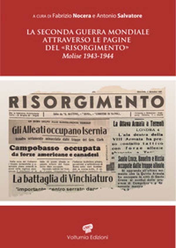 La seconda guerra mondiale attraverso le pagine del «Risorgimento». Molise 1943-1944 - Librerie.coop La seconda guerra mondiale attraverso le pagine del «Risorgimento». Molise 1943-1944 - Librerie.coop