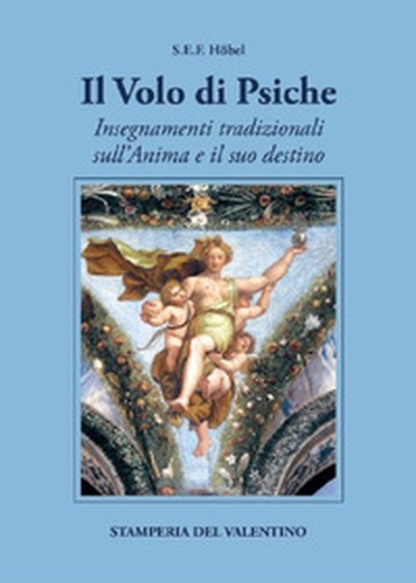 Il volo di Psiche. Insegnamenti tradizionali sull'anima e il suo destino - Librerie.coop Il volo di Psiche. Insegnamenti tradizionali sull'anima e il suo destino - Librerie.coop