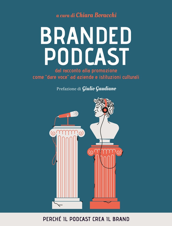 Branded Podcast. Dal racconto alla promozione come "dare voce" ad aziende e istituzioni culturali - Librerie.coop Branded Podcast. Dal racconto alla promozione come "dare voce" ad aziende e istituzioni culturali - Librerie.coop