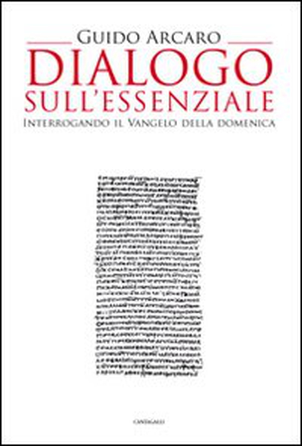 Dialogo sull'essenziale. Interrogando il vangelo della domenica - Librerie.coop Dialogo sull'essenziale. Interrogando il vangelo della domenica - Librerie.coop