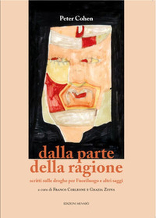 Dalla parte della ragione. Scritti sulle droghe per Fuoriluogo e altri saggi - Librerie.coop Dalla parte della ragione. Scritti sulle droghe per Fuoriluogo e altri saggi - Librerie.coop