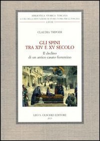 Gli Spini tra XIV e XV secolo. Il declino di un antico casato fiorentino - Librerie.coop