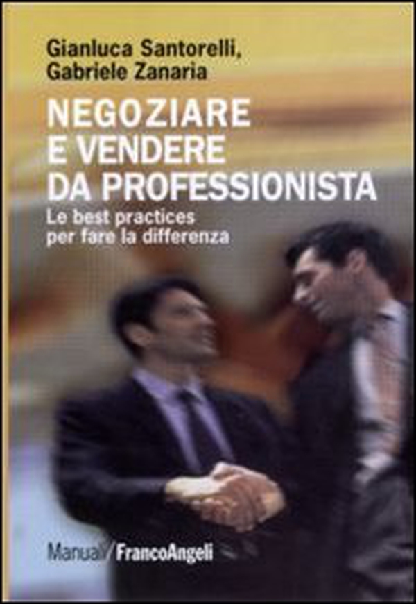 Negoziare e vendere da professionista. Le best practices per fare la differenza - Librerie.coop Negoziare e vendere da professionista. Le best practices per fare la differenza - Librerie.coop