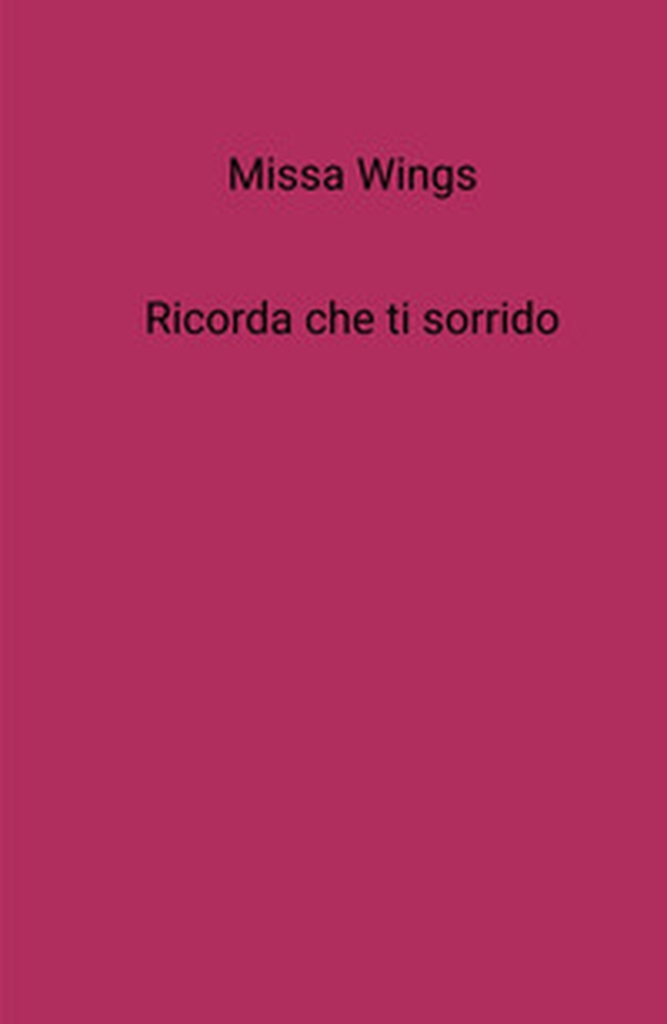 Ricorda che ti sorrido - Librerie.coop Ricorda che ti sorrido - Librerie.coop