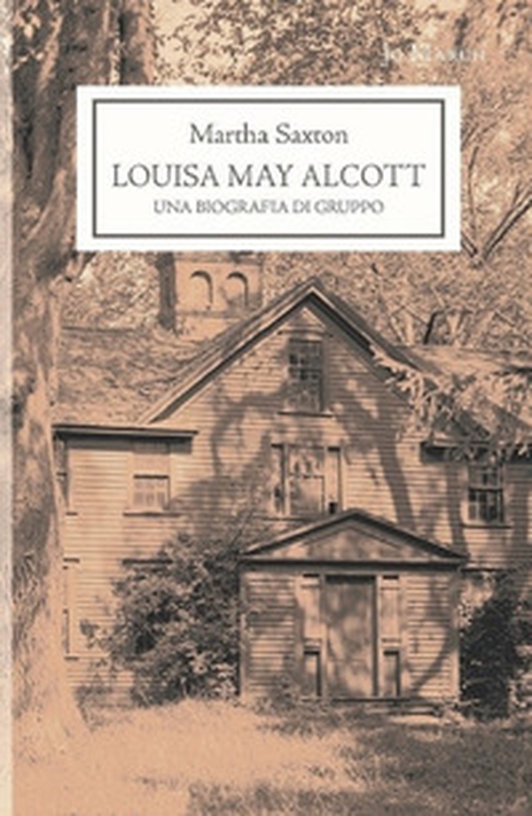 Louisa May Alcott. Una biografia di gruppo - Librerie.coop Louisa May Alcott. Una biografia di gruppo - Librerie.coop