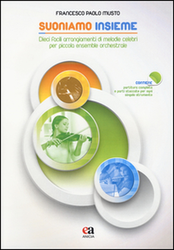 Suoniamo insieme. Dieci facili arrangiamenti di melodie celebri per piccola ensemble orchestrale - Librerie.coop Suoniamo insieme. Dieci facili arrangiamenti di melodie celebri per piccola ensemble orchestrale - Librerie.coop