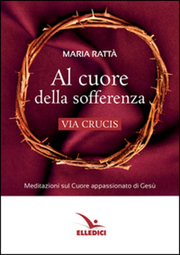 Al cuore della sofferenza. Via crucis - Librerie.coop Al cuore della sofferenza. Via crucis - Librerie.coop
