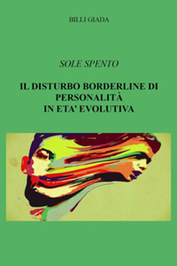 Il disturbo borderline di personalità in età evolutiva - Librerie.coop Il disturbo borderline di personalità in età evolutiva - Librerie.coop