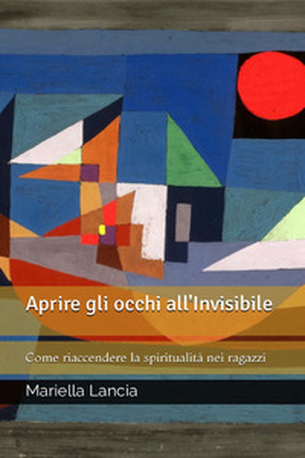 Aprire gli occhi all'Invisibile. Come riaccendere la spiritualità nei ragazzi - Librerie.coop Aprire gli occhi all'Invisibile. Come riaccendere la spiritualità nei ragazzi - Librerie.coop