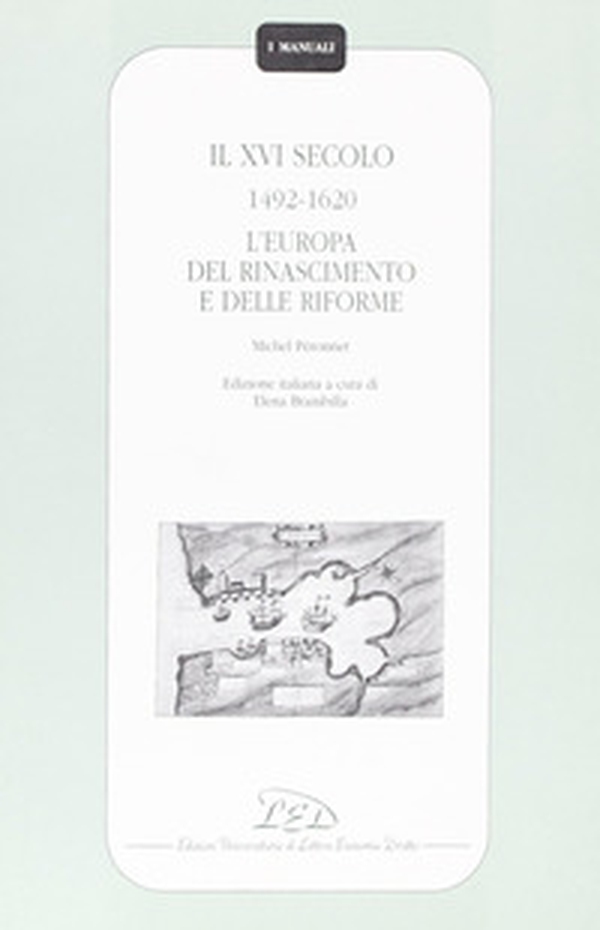 Il sedicesimo secolo (1492-1620). L'Europa del Rinascimento e delle riforme - Librerie.coop Il sedicesimo secolo (1492-1620). L'Europa del Rinascimento e delle riforme - Librerie.coop