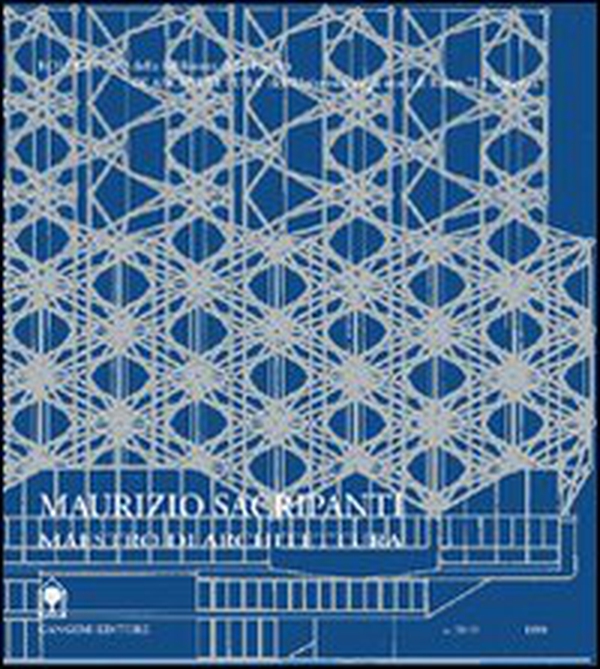 Maurizio Sacripanti. Maestro di architettura - Librerie.coop Maurizio Sacripanti. Maestro di architettura - Librerie.coop