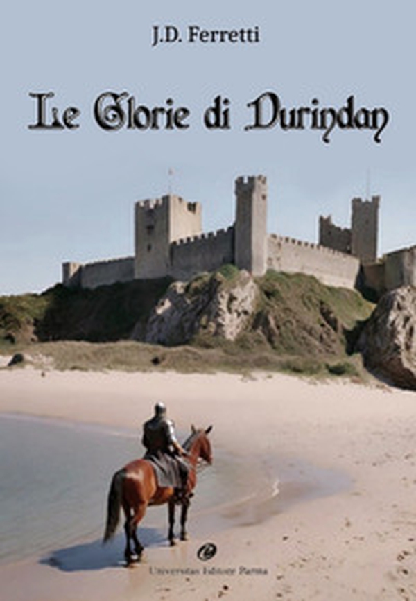 Le glorie di Durindan - Librerie.coop Le glorie di Durindan - Librerie.coop