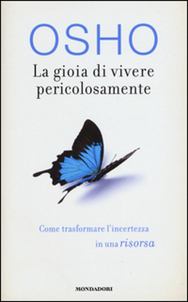 La gioia di vivere pericolosamente. Come trasformare l'incertezza in una risorsa - Librerie.coop La gioia di vivere pericolosamente. Come trasformare l'incertezza in una risorsa - Librerie.coop