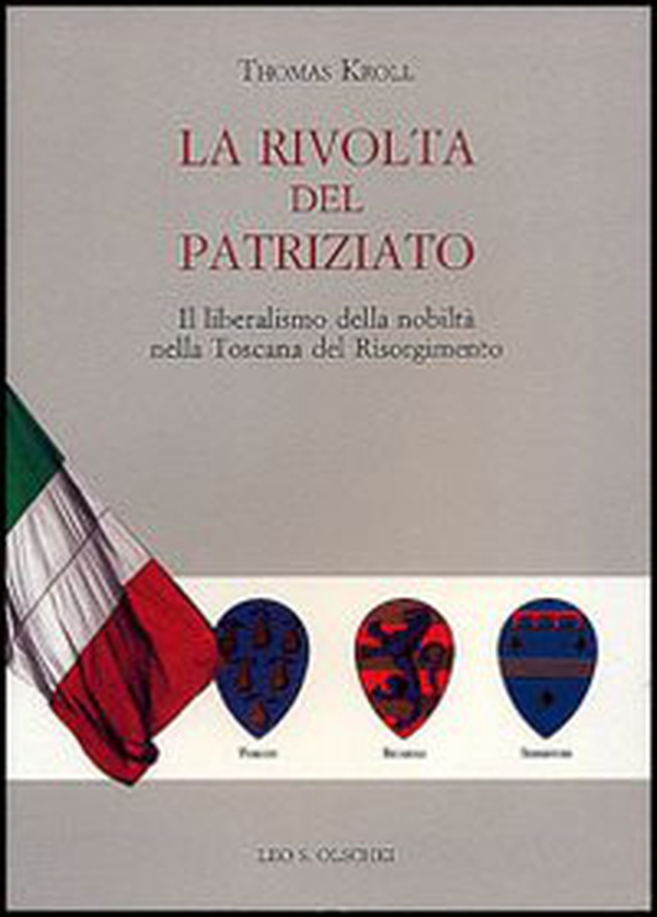 La rivolta del patriziato. Il liberalismo della nobiltà nella Toscana del Risorgimento - Librerie.coop La rivolta del patriziato. Il liberalismo della nobiltà nella Toscana del Risorgimento - Librerie.coop