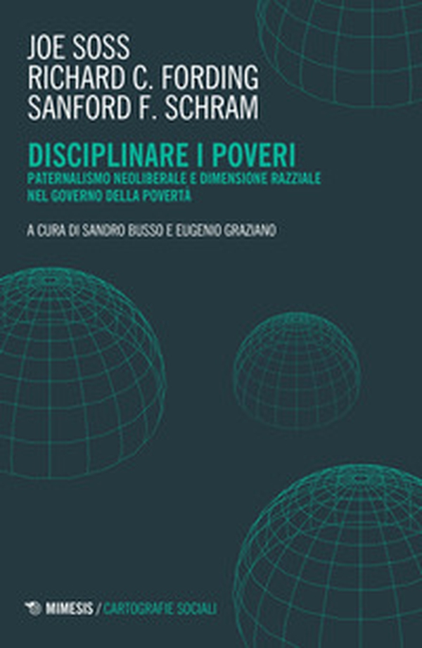 Disciplinare i poveri. Paternalismo neoliberale e dimensione razziale nel governo della povertà - Librerie.coop Disciplinare i poveri. Paternalismo neoliberale e dimensione razziale nel governo della povertà - Librerie.coop