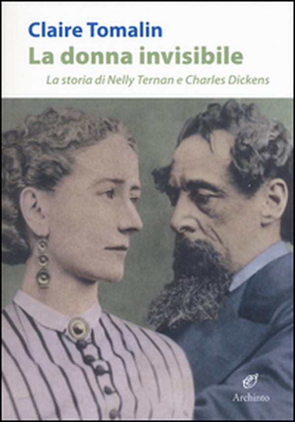 La donna invisibile. La storia di Nelly Ternan e Charles Dickens - Librerie.coop La donna invisibile. La storia di Nelly Ternan e Charles Dickens - Librerie.coop