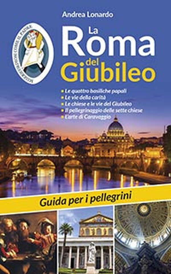 La Roma del Giubileo. Guida per i pellegrini - Librerie.coop La Roma del Giubileo. Guida per i pellegrini - Librerie.coop