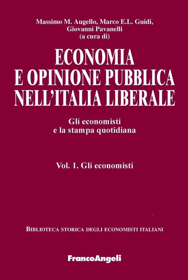 Economia e opinione pubblica nell'Italia liberale. Gli economisti e la stampa quotidiana. Vol. 1. Gli economisti - Librerie.coop Economia e opinione pubblica nell'Italia liberale. Gli economisti e la stampa quotidiana. Vol. 1. Gli economisti - Librerie.coop