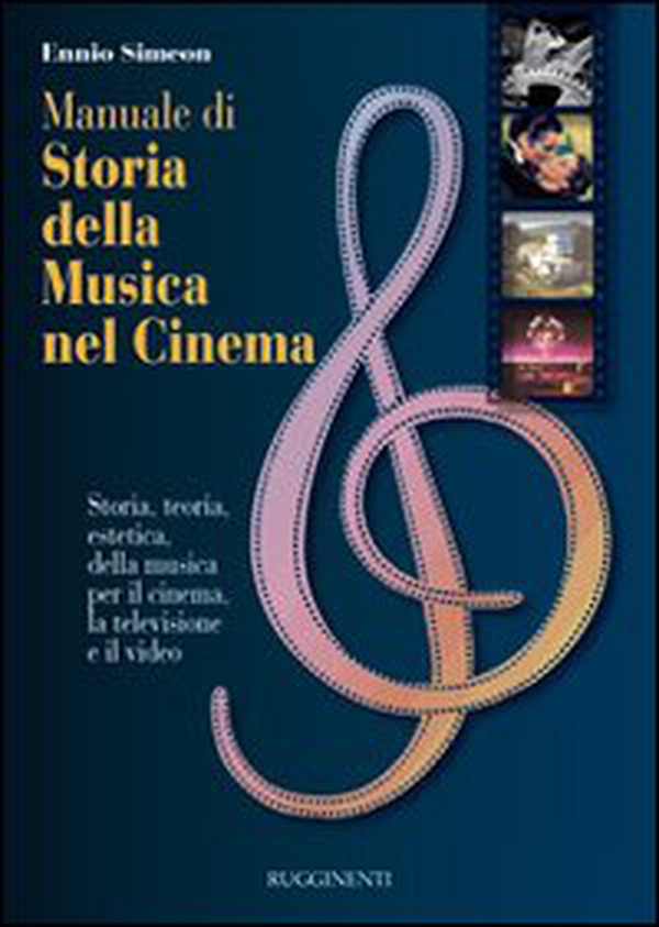 Manuale di storia della musica nel cinema. Storia, teoria, estetica della musica per il cinema, la televisione e il video - Librerie.coop Manuale di storia della musica nel cinema. Storia, teoria, estetica della musica per il cinema, la televisione e il video - Librerie.coop