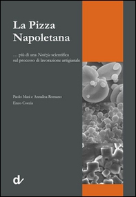 La pizza napoletana... più di una notizia scientifica sul processo di lavorazione artigianale - Librerie.coop