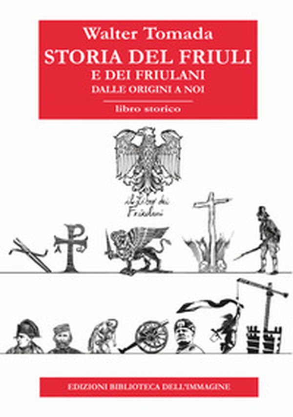 Storia del Friuli e dei friulani. Dalle origini a noi - Librerie.coop Storia del Friuli e dei friulani. Dalle origini a noi - Librerie.coop