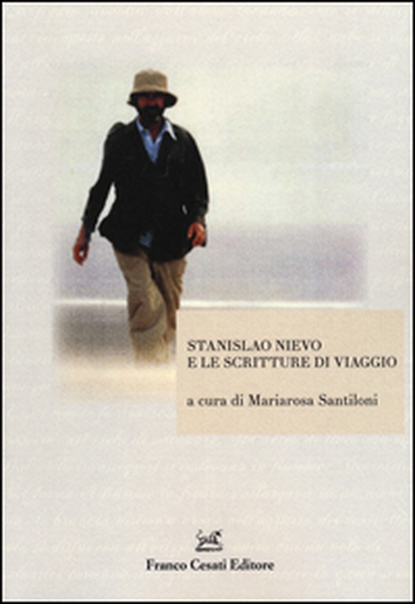 Stanislao Nievo e le scritture di viaggio. Atti della giornata di studio (Roma, 15 aprile 2015) - Librerie.coop Stanislao Nievo e le scritture di viaggio. Atti della giornata di studio (Roma, 15 aprile 2015) - Librerie.coop