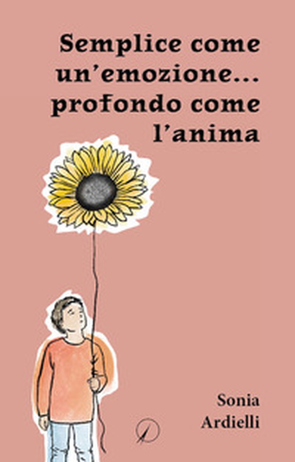 Semplice come un'emozione... profondo come l'anima - Librerie.coop Semplice come un'emozione... profondo come l'anima - Librerie.coop