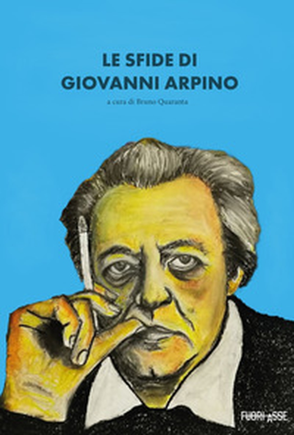 Le sfide di Giovanni Arpino. Atti del seminario «Le sfide di Arpino» (Torino, 10 dicembre 2021) - Librerie.coop Le sfide di Giovanni Arpino. Atti del seminario «Le sfide di Arpino» (Torino, 10 dicembre 2021) - Librerie.coop