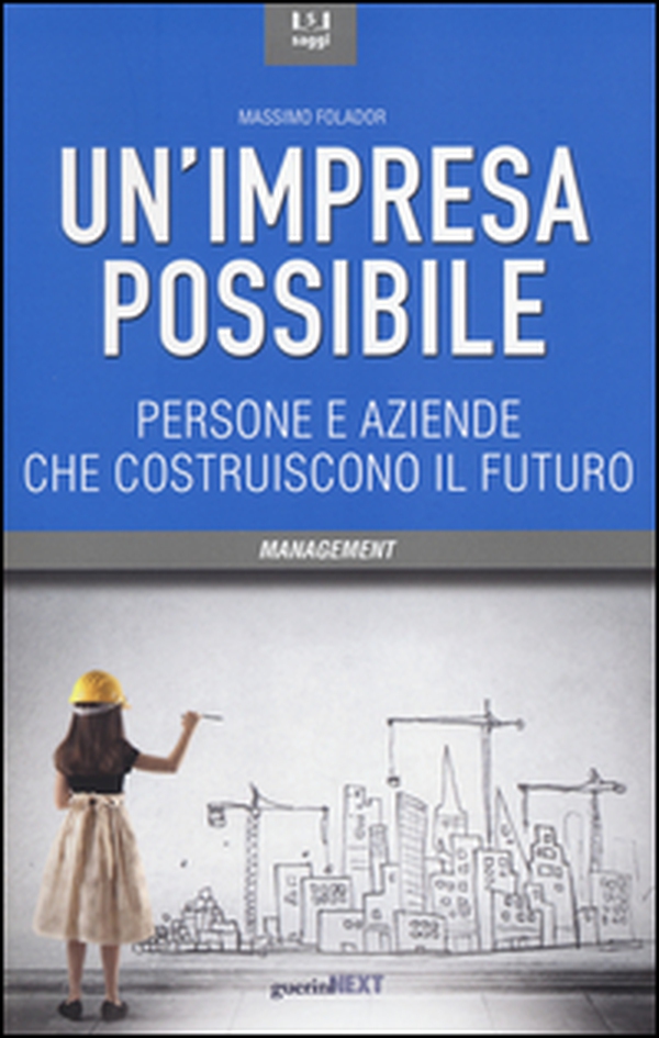 Un'impresa possibile. Persone e aziende che costruiscono il futuro - Librerie.coop Un'impresa possibile. Persone e aziende che costruiscono il futuro - Librerie.coop