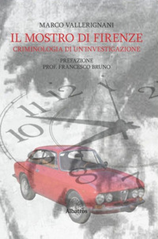 Il Mostro di Firenze. Criminologia di un'investigazione - Librerie.coop Il Mostro di Firenze. Criminologia di un'investigazione - Librerie.coop
