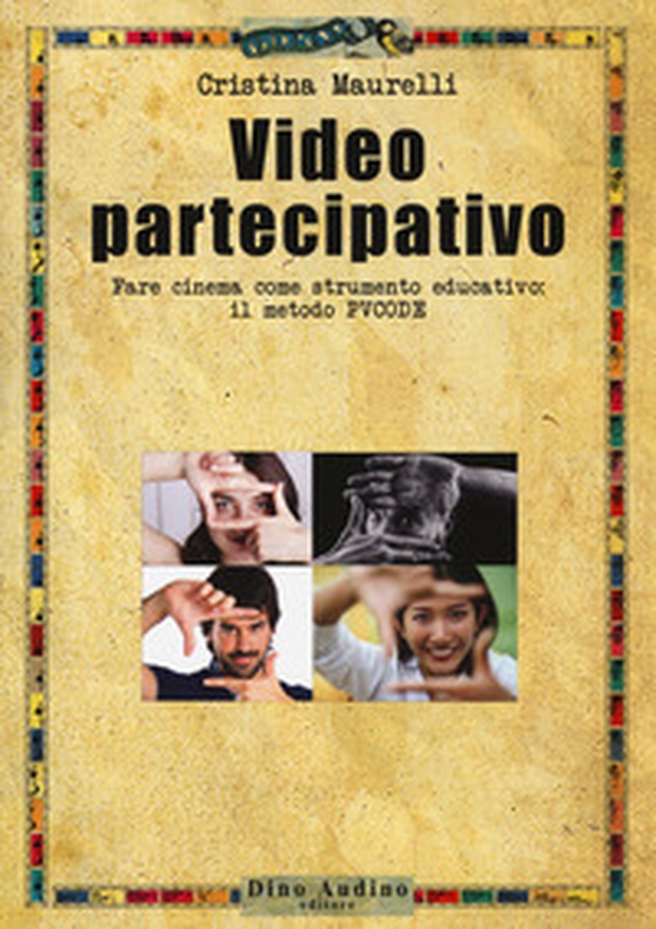 Video partecipativo. Fare cinema come strumento educativo: il video PVCODE - Librerie.coop Video partecipativo. Fare cinema come strumento educativo: il video PVCODE - Librerie.coop