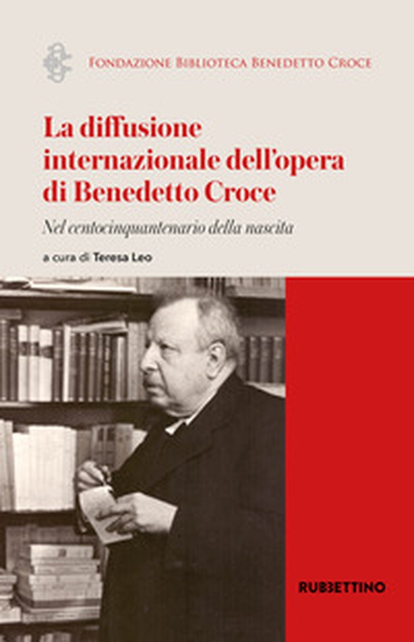 La diffusione internazionale dell'opera di Benedetto Croce. Nel centocinquantenario della nascita - Librerie.coop La diffusione internazionale dell'opera di Benedetto Croce. Nel centocinquantenario della nascita - Librerie.coop