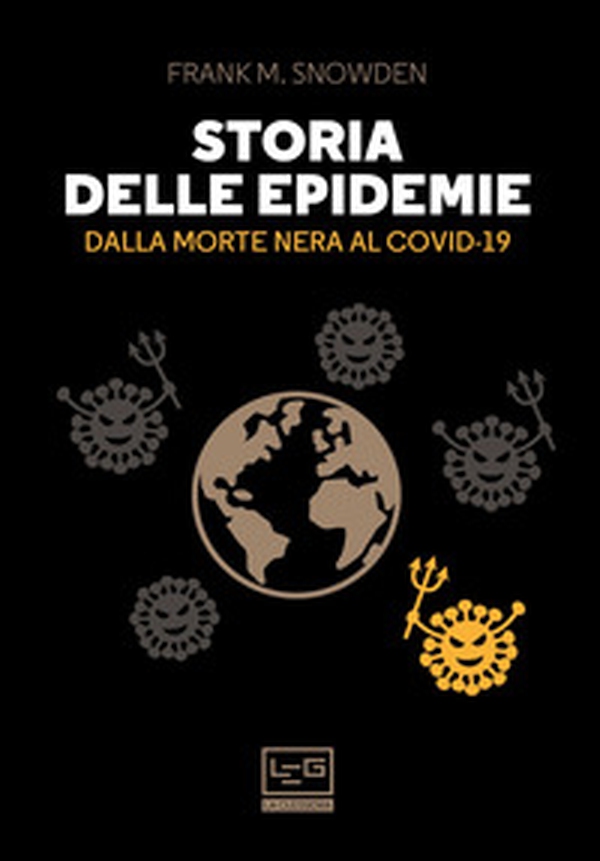 Storia delle epidemie. Dalla Morte Nera al Covid-19 - Librerie.coop Storia delle epidemie. Dalla Morte Nera al Covid-19 - Librerie.coop