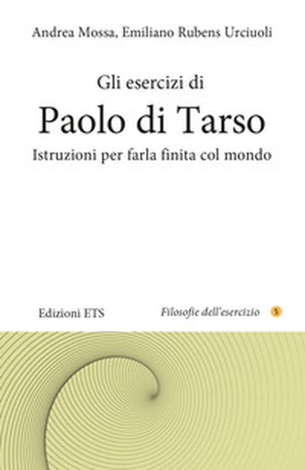 Gli esercizi di Paolo di Tarso. Istruzioni per farla finita col mondo - Librerie.coop Gli esercizi di Paolo di Tarso. Istruzioni per farla finita col mondo - Librerie.coop